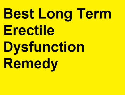 Best Long Term Erectile Dysfunction Remedy
